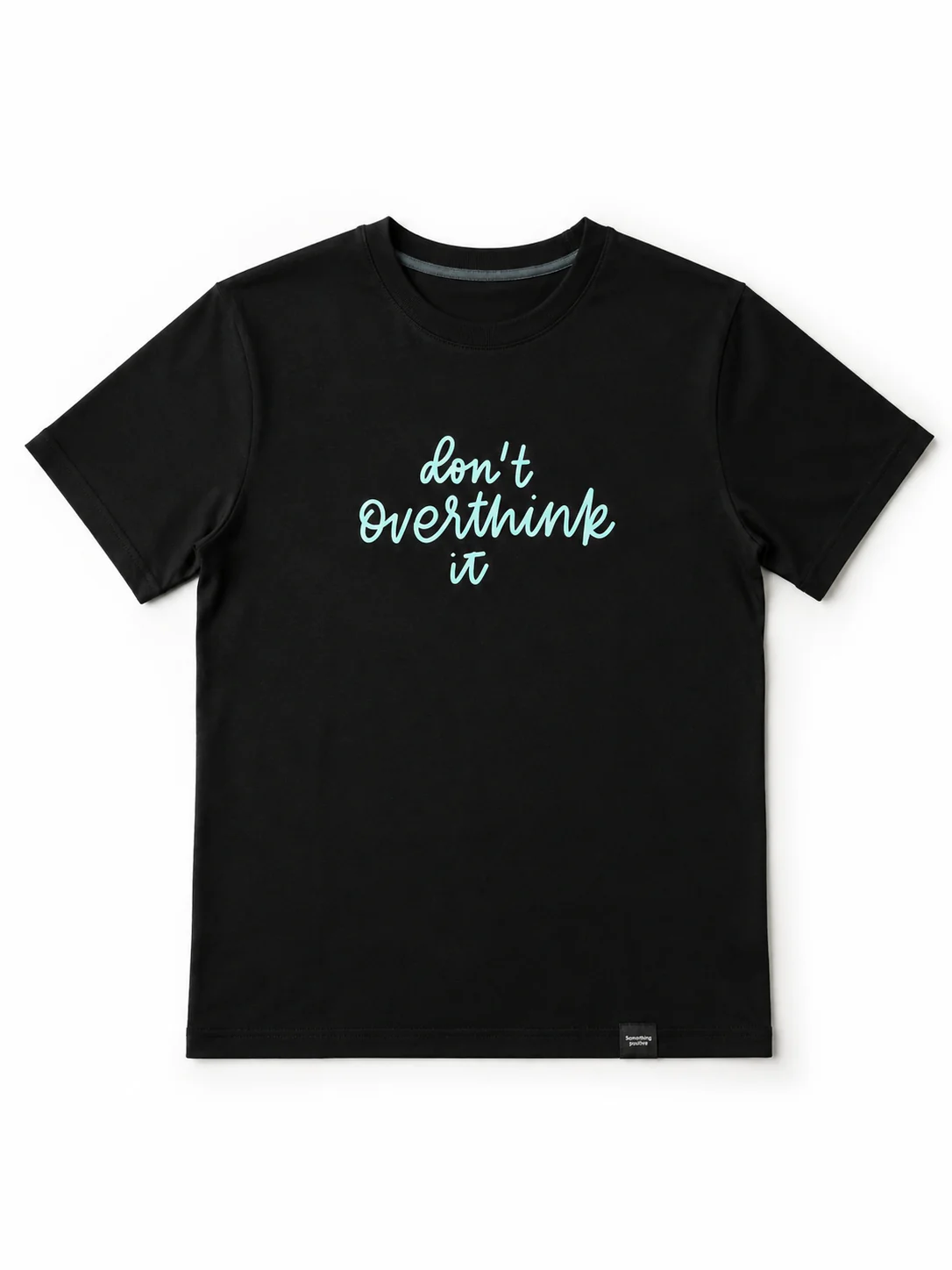 Don’t Overthink It T-Shirt – Premium Cotton Stretch Tee | Something Special